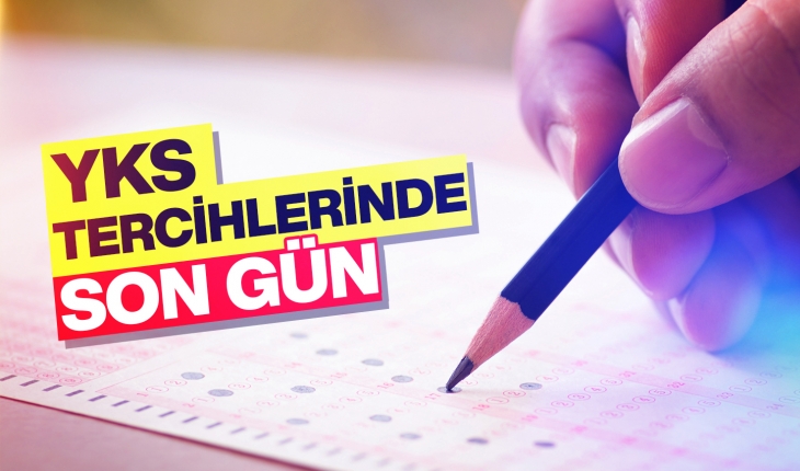 YKS tercihlerinde son gün